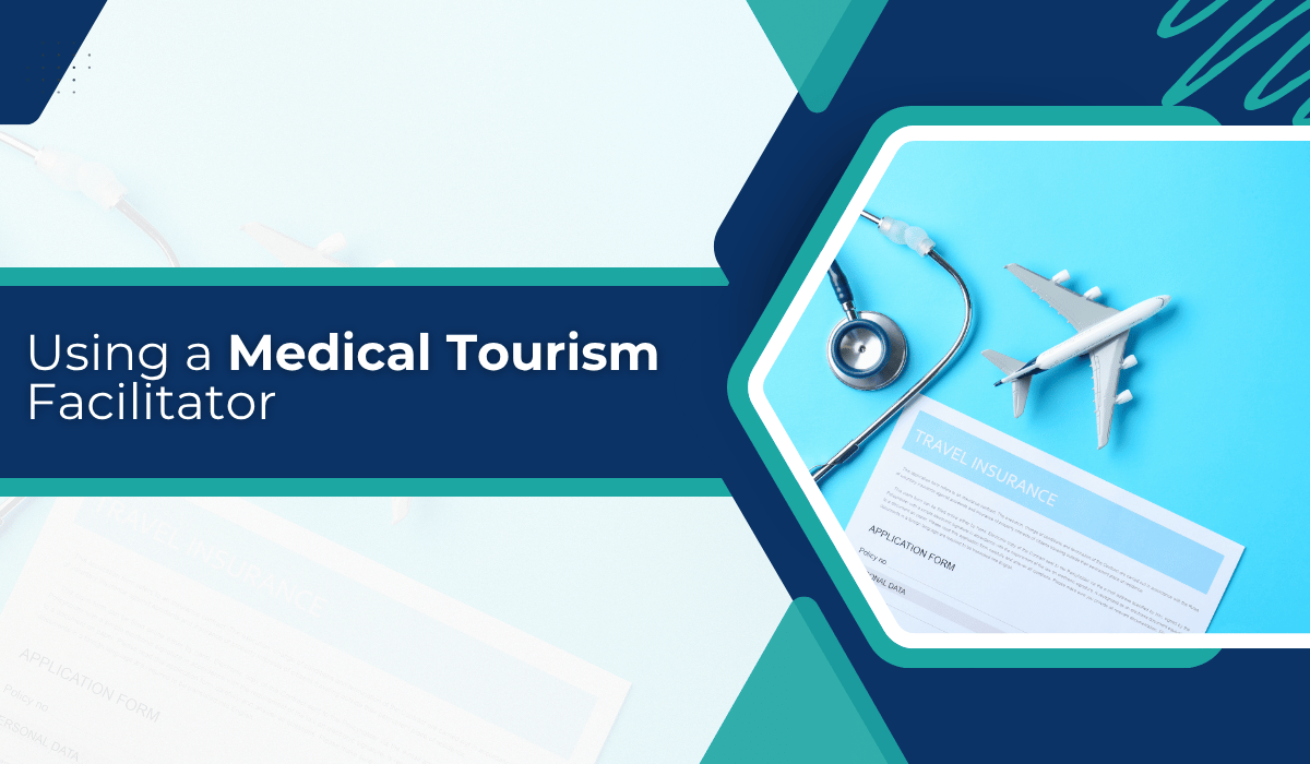 Using a Medical Tourism Facilitator